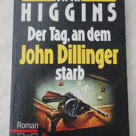 Der Tag , an dem John Dillinger starb" Roman/ THriller v. Jack Higgins / Krimi