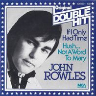 7" JOHN ROWLES - If I Only Had Time / Hush... (Double Hit](Ungespielt - MINT]