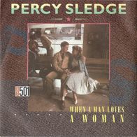 7" PERCY SLEDGE - When A Man Loves A Woman (Ungespielt - MINT]