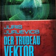 Der Trudeau Vektor" Science Fiction Roman v. / Juris Jurjevics / Virus / Outbreak