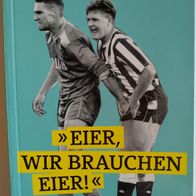 11Freunde - Eier, wir brauchen Eier! - 500 Dinge über Fussball