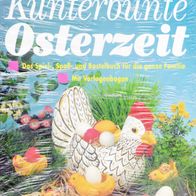 Kunterbunte Osterzeit – Das Spiel, Spaß u. Bastelbuch für die ganze Familie