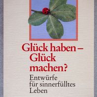 Buch Uwe Gerber "Glück haben - Glück machen. Entwürfe für sinnerfülltes Leben" TB