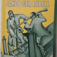 Jakob der Rebell / Historischer Abenteuer-Roman v. Eugene LeRoy (Basar Bücherei)