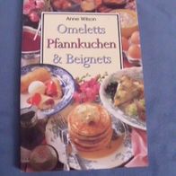 Omeletts, Pfannkuchen & Beignets - Anne Wilson