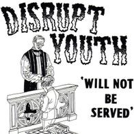 Disrupt Youth - Will not be served 7" (1997) Beer City Records / US HC-Punk