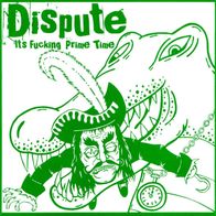 Dispute - It´s fucking prime time 7" (2005) US Hardcore / HC-Punk / Ltd. White Vinyl
