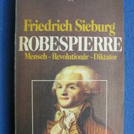 Friedrich Sieburg - Robespierre: Mensch, Revolutionär, Diktator - Heyne 1976
