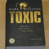 TOXIC - Der Biss. Das Feuer. Die Hölle - von Mark T. Sullivan (TB - 2005)