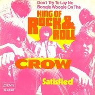 Crow - King Of Rock & Roll / Satisfied - 7" Single - London DL 20 917 (D) 1971