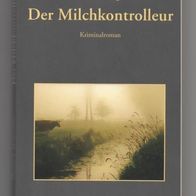 Der Milchkontrolleur - Kriminalroman - Thomas B. Morgenstern