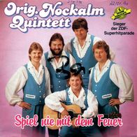 7"Orig. Nockalm Quintett · Spiel nie mit dem Feuer (RAR 1990)