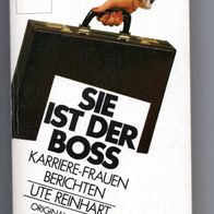 Sie ist der Boss - Karriere-Frauen berichten - Ute Reinhart - Originalausgabe