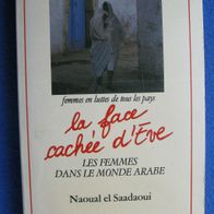 La face cachée d´Eve les femmes dans le monde arabe / Naoual el Saadaoui
