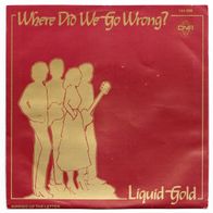 Single 7" Vinyl von Liquid Gold - Where Did We Go Wrong? - 1982 -