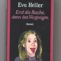 Erst die Rache, dann das Vergnügen - Eva Heller