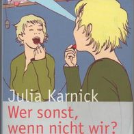 Wer sonst, wenn nicht wir? - Julia Karnick - Die besten Brigitte-Kolumnen