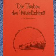 Heinz Körner u.a. - Die Farben der Wirklichkeit Ein Märchenbuch broschiert