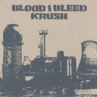Blood I Bleed / Krush - We build to destroy 7" (2005) Holland Crustcore / Crust-Punk