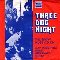 THREE DOG NIGHT - The Show Must Go On / Play Something Sweet 45 single 7"