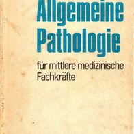 Balthasar Wohlgemuth - Allgemeine Pathologie für mittlere medizinische Fachkräfte