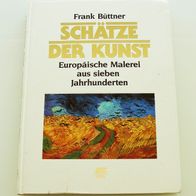 Schätze der Kunst - Frank Büttner - Europäische Malerei aus sieben Jahrhunderten