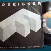 7" Foreigner - I Want To Know What Love Is -Singel 45er(C)