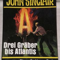 John Sinclair (Bastei) Taschenbuch 73055 * Drei Gräber bis Atlantis* 1. AUFLAGe