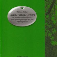 Buch - Wilhelm Müller - Dahlia, Fuchsia, Gerbera: Ein unterhaltsames Handbuch (NEU)