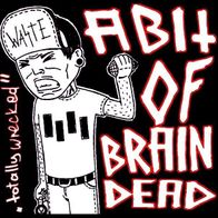 A Bit Of Braindead - Totally wrecked 7" (2008) Rising Riot Records / Hardcore