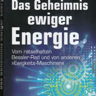 Andreas von Rétyi - Das Geheimnis ewiger Energie: Vom rätselhaften Bessler-Rad (NEU)