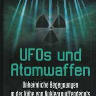 Robert L. Hastings - UFOs und Atomwaffen: Unheimliche Begegnungen in der Nähe (NEU)