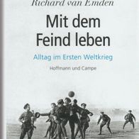 Richard van Emden - Mit dem Feind leben: Alltag im Ersten Weltkrieg (NEU & OVP)