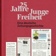 Der Freiheit eine Gasse - 25 Jahre Junge Freiheit: Eine deutsche Zeitungsgeschichte