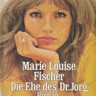 Marie Louise Fischer - Die Ehe des Dr. Jorg - Roman