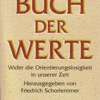 Friedrich Schorlemmer (Hrsg.) - Das Buch der Werte: Wider die Orientierungslosigkeit