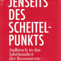 Richard Heinberg - Jenseits des Scheitelpunkts: Aufbruch in das Jahrhundert ... (NEU)