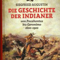 Siegfried Augustin - Die Geschichte der Indianer von Pocahontas bis Geronimo (NEU)