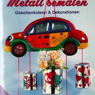 Altmeyer "Metall bemalen" Geschenkideen & Dekorationen