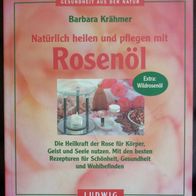 Natürlich heilen und pflegen mit Rosenöl Wildrosenöl