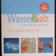 Wasser und Salz Urquell des Lebens Über die heilenden Kräfte der Natur