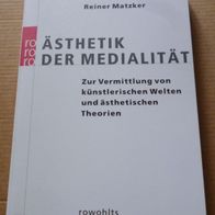 Ästhetik der Medialität – Reiner Matzker - Kunst - Kultur