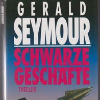Schwarze Geschäfte Thriller von Gerald Seymour