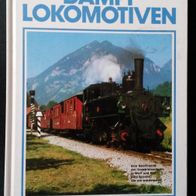 Dampflokomotiven; Eine Geschichte der Dampfeisenbahn in Wort und Bild