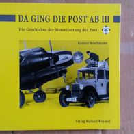 Da ging die Post ab. Die Geschichte der Motorisierung der Post