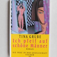 Ich pfeif auf schöne Männer von Tina Grube Fischer-Verlag