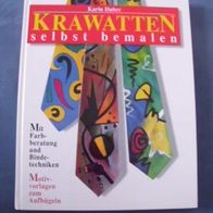 Krawatten selber bemalen - Mit Farberatung und Bindetechniken - Huber, Karin
