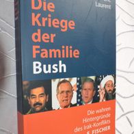 Laurent: Die Kriege der Familie Bush: Die wahren Hintergründe des Irak-Konflikts