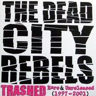 The Dead City Rebels - Trashed LP (1997-2001) Rare & Unreleased / Canada Punk