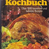 Kochbuch Über 1000 bewährte und beliebte Rezepte